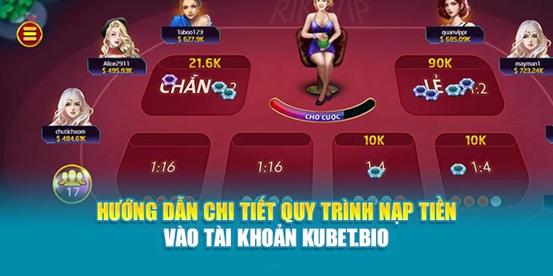Hướng dẫn chi tiết quy trình nạp tiền vào tài khoản Kubet