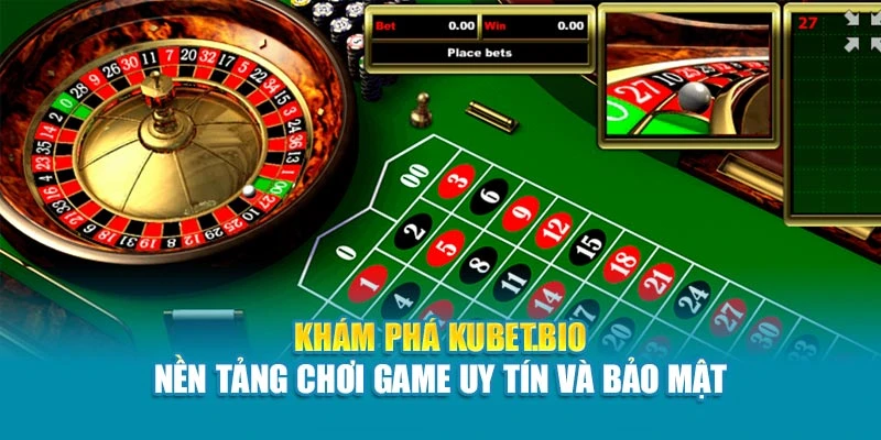 Khám phá Kubet - Nền tảng chơi game uy tín và bảo mật