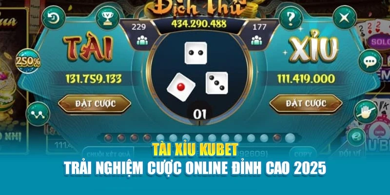 Tài Xỉu tại Kubet - Trải nghiệm cược an toàn và hấp dẫn  