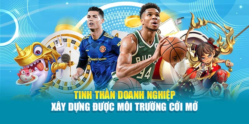 Tinh thần doanh nghiệp xây dựng được môi trường cởi mở