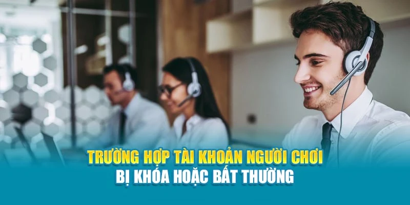 Trường hợp tài khoản người chơi bị khóa hoặc bất thường